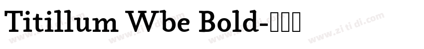 Titillum Wbe Bold字体转换 Titillum Wbe Bold字体转换